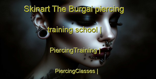 Skinart The Burgai piercing training school | PiercingTraining | PiercingClasses | SkinartTraining-Nepal